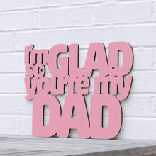 Load image into Gallery viewer, Spunky Fluff Proudly handmade in South Dakota, USA Small / Pink I&#39;m So Glad You&#39;re my Dad

