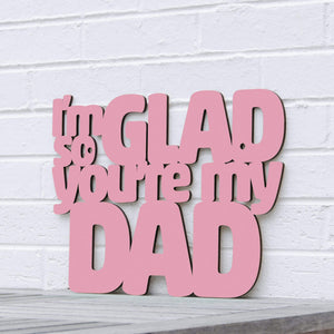 Spunky Fluff Proudly handmade in South Dakota, USA Small / Pink I'm So Glad You're my Dad