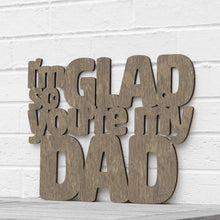 Load image into Gallery viewer, Spunky Fluff Proudly handmade in South Dakota, USA Small / Weathered Brown I&#39;m So Glad You&#39;re my Dad
