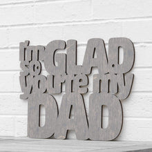 Load image into Gallery viewer, Spunky Fluff Proudly handmade in South Dakota, USA Small / Weathered Gray I&#39;m So Glad You&#39;re my Dad
