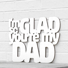 Load image into Gallery viewer, Spunky Fluff Proudly handmade in South Dakota, USA Small / White I&#39;m So Glad You&#39;re my Dad
