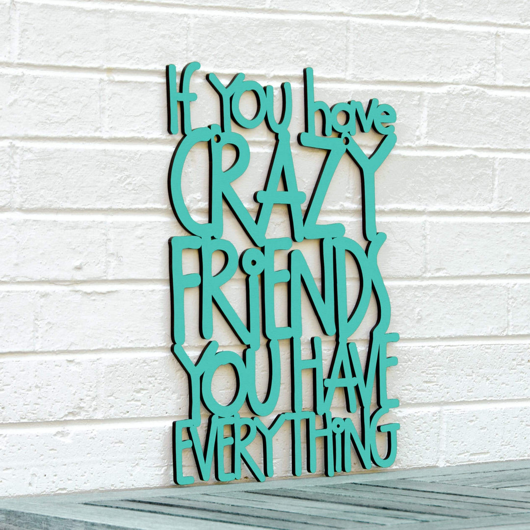 Spunky Fluff Proudly handmade in South Dakota, USA Medium / Turquoise If You Have Crazy Friends You Have Everything