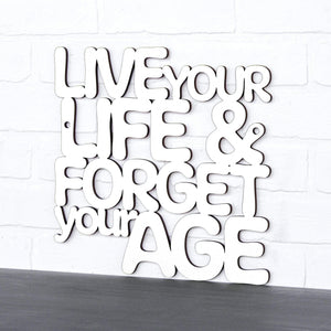 Spunky Fluff Proudly handmade in South Dakota, USA Medium / White Live Your Life & Forget Your Age