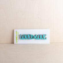 Load image into Gallery viewer, Spunky Fluff Turquoise &quot;Love is Love&quot; Magnet
