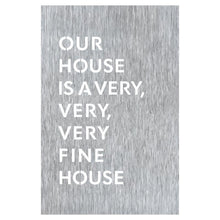 Load image into Gallery viewer, Prairie Dance Proudly Handmade in South Dakota, USA &quot;Our House Is A Very, Very, Very Fine House&quot; Lyric Wall Sign
