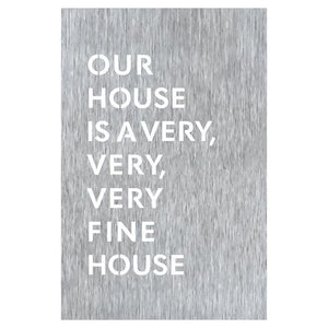 Prairie Dance Proudly Handmade in South Dakota, USA "Our House Is A Very, Very, Very Fine House" Lyric Wall Sign