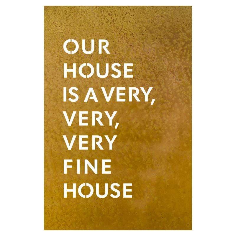 Prairie Dance Proudly Handmade in South Dakota, USA "Our House Is A Very, Very, Very Fine House" Lyric Wall Sign