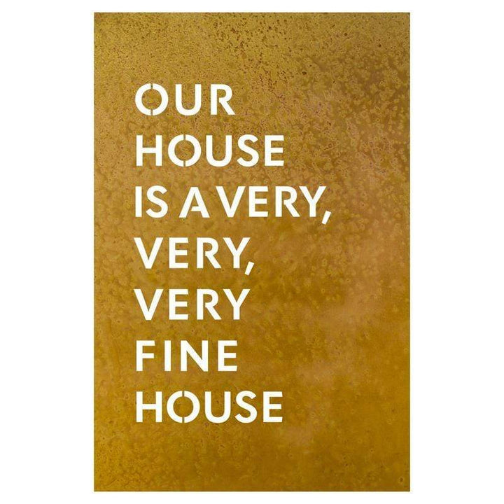 Prairie Dance Proudly Handmade in South Dakota, USA "Our House Is A Very, Very, Very Fine House" Lyric Wall Sign