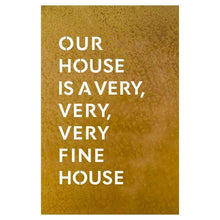 Load image into Gallery viewer, Prairie Dance Proudly Handmade in South Dakota, USA &quot;Our House Is A Very, Very, Very Fine House&quot; Lyric Wall Sign

