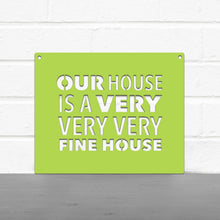 Load image into Gallery viewer, Spunky Fluff Proudly handmade in South Dakota, USA Our House Is A Very Very Very Fine House
