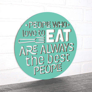 People Who Love to Eat Are Always the Best People – Sticks and Steel