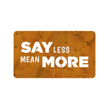 Load image into Gallery viewer, Prairie Dance Proudly Handmade in South Dakota, USA Say Less Mean More- Tabletop Sign
