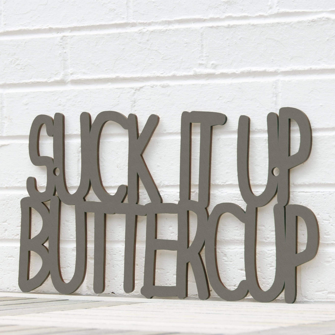 Spunky Fluff Proudly Handmade in South Dakota, USA Medium / Charcoal Gray Suck it up Buttercup