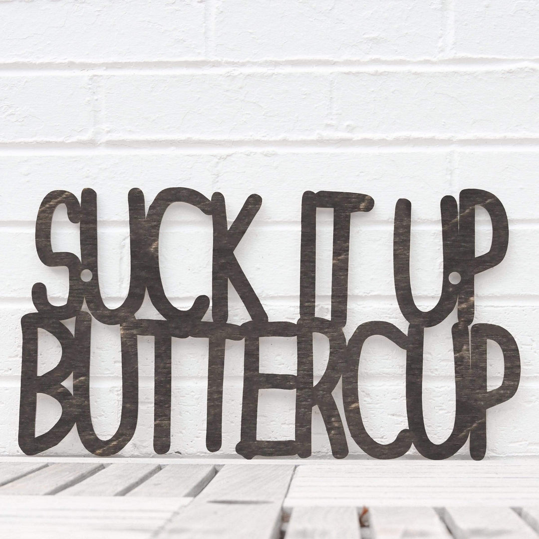 Spunky Fluff Proudly Handmade in South Dakota, USA Medium / Weathered Ebony Suck it up Buttercup
