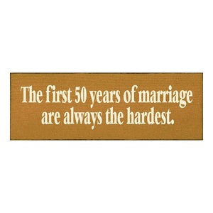 Sawdust City Proudly Handmade in Wisconsin, USA "The First 50 Years Of Marriage..." Funny Wooden Sign