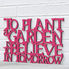 Load image into Gallery viewer, Spunky Fluff Proudly Handmade in South Dakota, USA Medium / Magenta To Plant a Garden is to Believe in the Future
