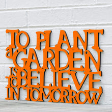 Load image into Gallery viewer, Spunky Fluff Proudly Handmade in South Dakota, USA Medium / Orange To Plant a Garden is to Believe in the Future

