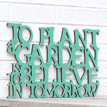 Load image into Gallery viewer, Spunky Fluff Proudly Handmade in South Dakota, USA Medium / Turquoise To Plant a Garden is to Believe in the Future
