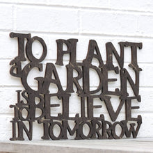 Load image into Gallery viewer, Spunky Fluff Proudly Handmade in South Dakota, USA Medium / Weathered Ebony To Plant a Garden is to Believe in the Future
