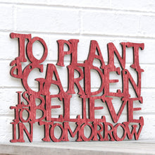 Load image into Gallery viewer, Spunky Fluff Proudly Handmade in South Dakota, USA Medium / Weathered Red To Plant a Garden is to Believe in the Future
