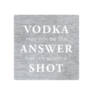 Prairie Dance Proudly Handmade in South Dakota, USA "Vodka may not be the Answer but it's worth a Shot " Wall Plaque