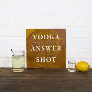 Prairie Dance Proudly Handmade in South Dakota, USA Rust Finish "Vodka may not be the Answer but it's worth a Shot " Wall Plaque