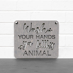 Spunky Fluff Proudly handmade in South Dakota, USA "Wash Your Hands Ya Filthy Animal" Decorative Sign