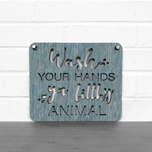 Spunky Fluff Proudly handmade in South Dakota, USA "Wash Your Hands Ya Filthy Animal" Decorative Sign