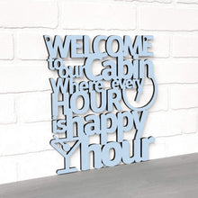 Load image into Gallery viewer, Spunky Fluff Proudly handmade in South Dakota, USA Welcome To Our Cabin Where Every Hour is Happy Hour
