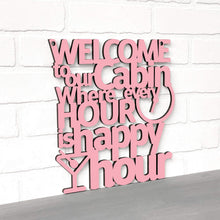 Load image into Gallery viewer, Spunky Fluff Proudly handmade in South Dakota, USA Welcome To Our Cabin Where Every Hour is Happy Hour
