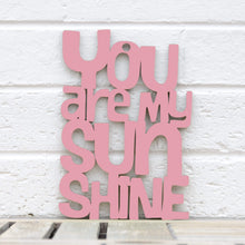 Load image into Gallery viewer, Spunky Fluff Proudly handmade in South Dakota, USA Medium / Pink &quot;You are my Sunshine&quot; Decorative Sign
