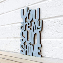 Load image into Gallery viewer, Spunky Fluff Proudly handmade in South Dakota, USA Medium / Powder &quot;You are my Sunshine&quot; Decorative Sign
