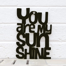 Load image into Gallery viewer, Spunky Fluff Proudly handmade in South Dakota, USA Small / Black &quot;You are my Sunshine&quot; Decorative Sign
