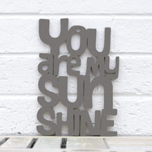 Load image into Gallery viewer, Spunky Fluff Proudly handmade in South Dakota, USA Small / Charcoal Gray &quot;You are my Sunshine&quot; Decorative Sign
