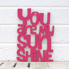 Load image into Gallery viewer, Spunky Fluff Proudly handmade in South Dakota, USA Small / Magenta &quot;You are my Sunshine&quot; Decorative Sign

