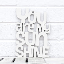 Load image into Gallery viewer, Spunky Fluff Proudly handmade in South Dakota, USA Small / White &quot;You are my Sunshine&quot; Decorative Sign
