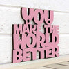 Spunky Fluff Proudly handmade in South Dakota, USA Small / Pink You Make the World Better