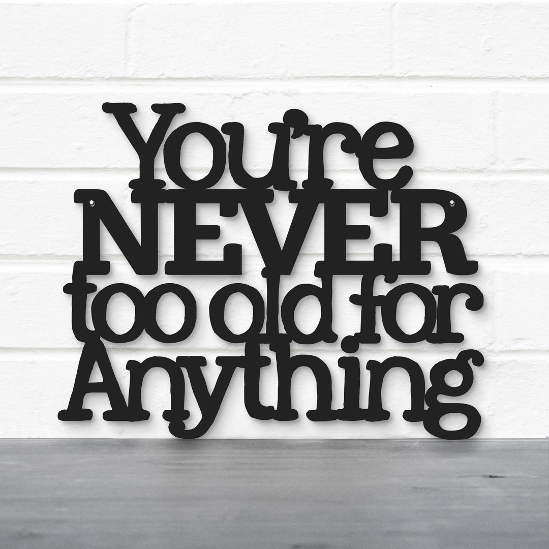Spunky Fluff Proudly handmade in South Dakota, USA You're Never Too Old For Anything, Betty White Inspirational Quote Sign