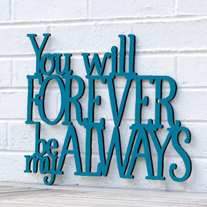 Spunky Fluff Proudly handmade in South Dakota, USA Medium / Teal You Will Forever Be My Always